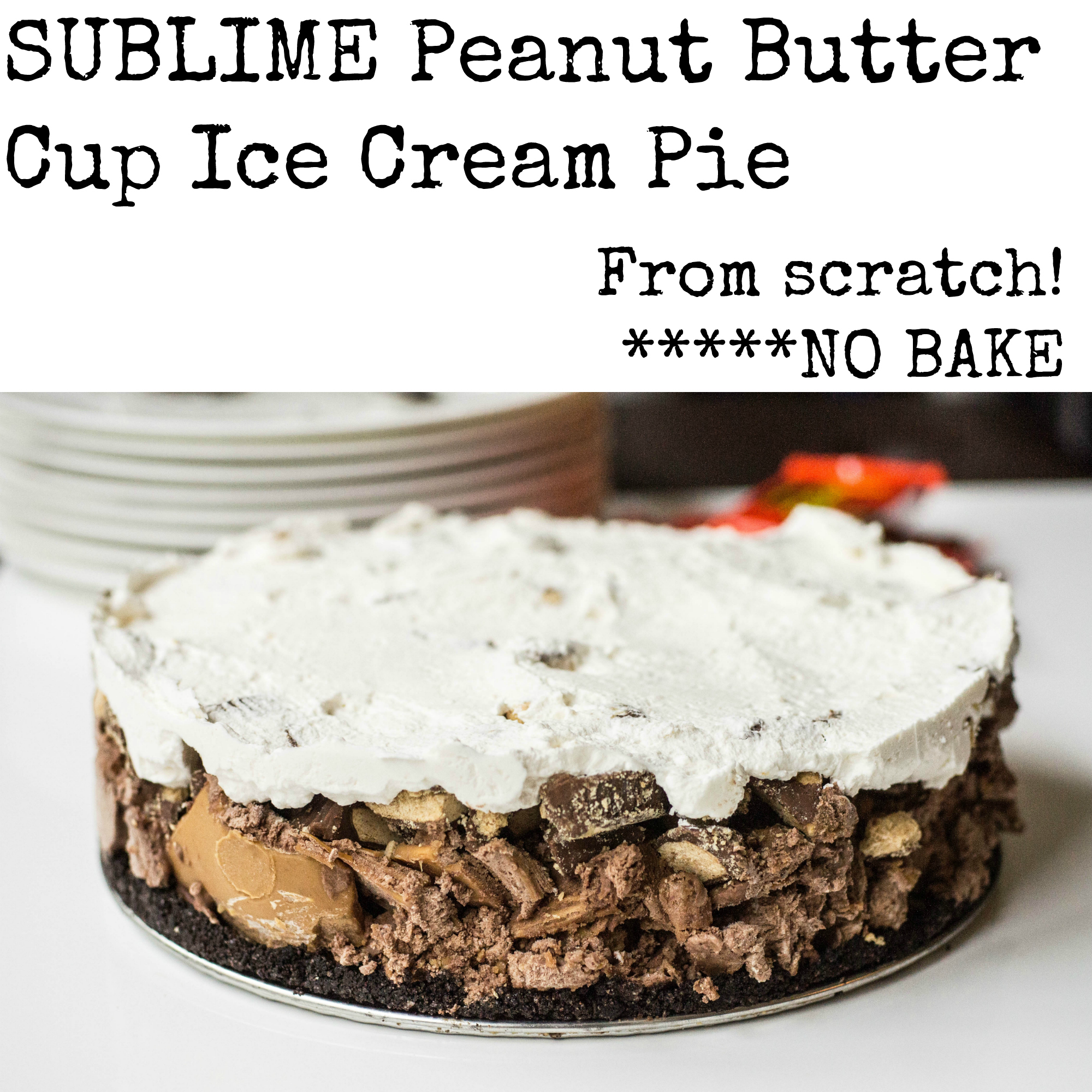 SUBLIME Peanut Butter Cup Ice Cream Pie!!!