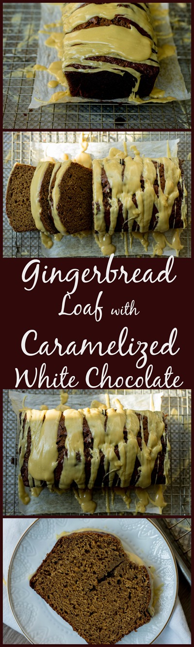 Gingerbread Loaf with CARAMELIZED white chocolate ganache!